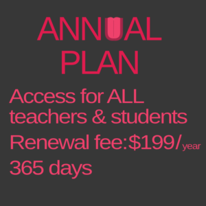 Annual Plan: Access for ALL teachers & students. Renewal fee: $149 / year 365 days