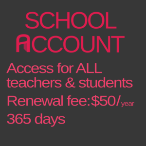 School account: Access for ALL teachers & students. Renewal fee $50 / year 365 days