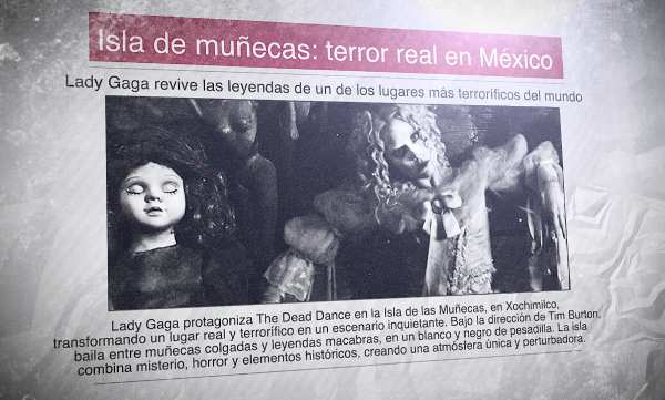 Un periódico con una foro del videoclip The Dead Dance, de Lady Gaga, y el titular: Isla de las Muñecas: Terror real en México